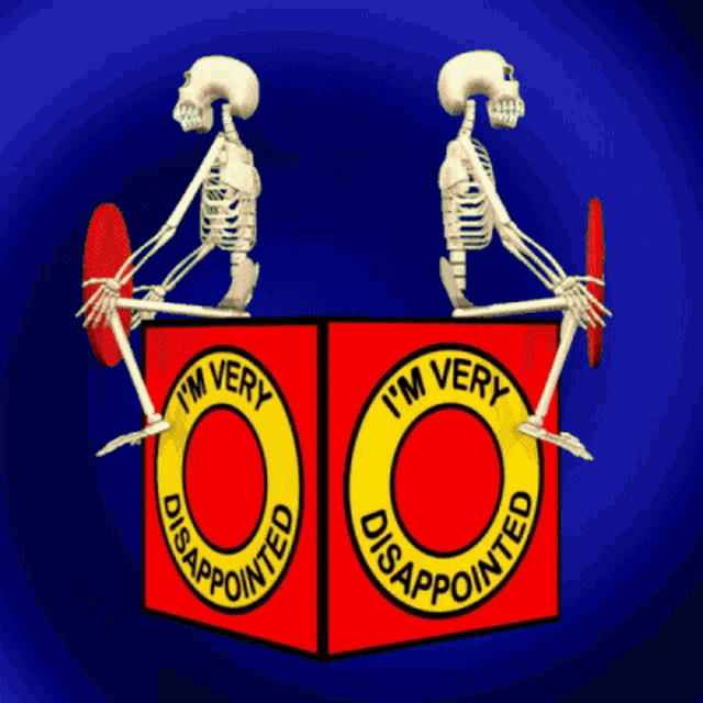 two skeletons are sitting on top of a red box that says i 'm very disappointed