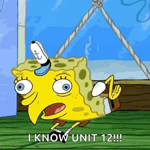 a cartoon of spongebob saying `` i know unit 12 ''