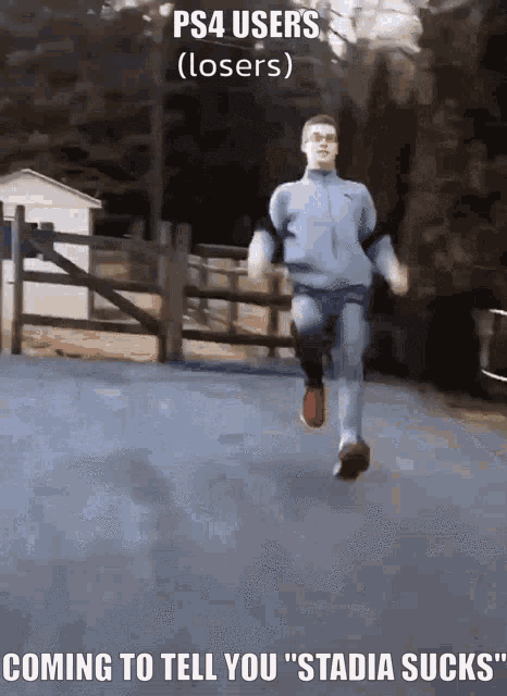 a man is running down a road with the words " ps4 users ( losers ) coming to tell you stadia sucks "