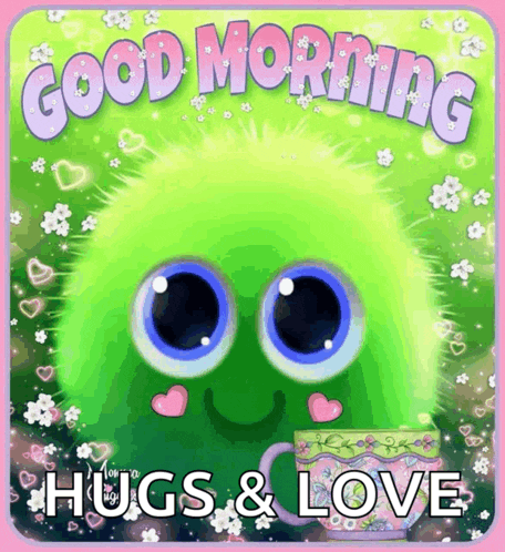 a good morning hugs and love sign with a green monster
