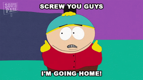 Screw You Guys Im Going Home GIF - Screw You Guys Im Going Home Cartman GIFs