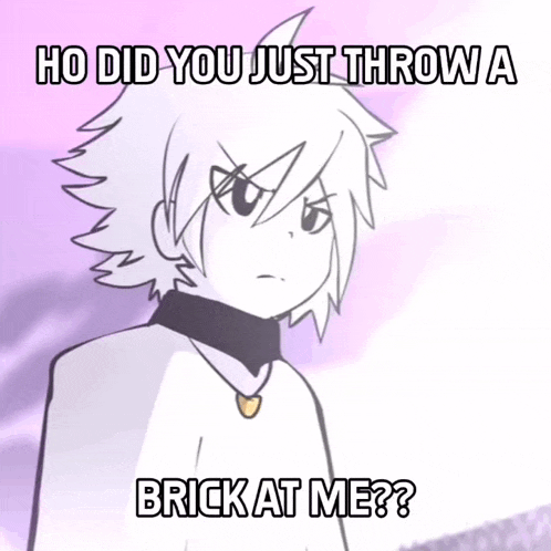a cartoon character says ho did you just throw a brick at me ?