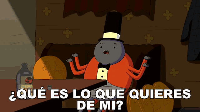 a cartoon character with a top hat says " que es lo que quieres de mi ? "