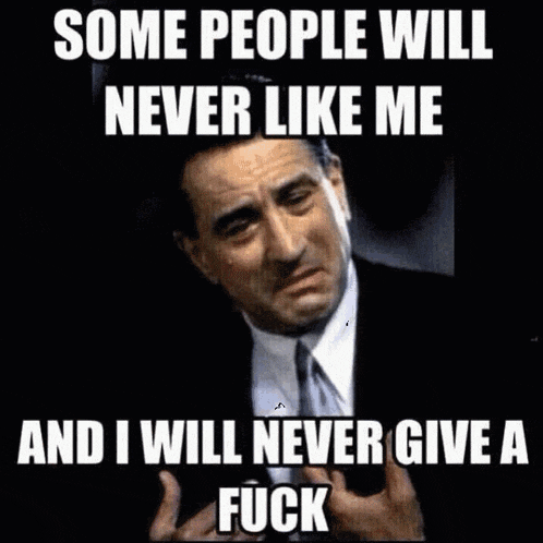 some people will never like me and i will never give a fuck written on a poster