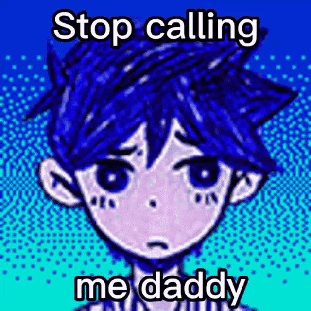 a cartoon of a boy with blue hair and the words `` stop calling me daddy '' written on it .