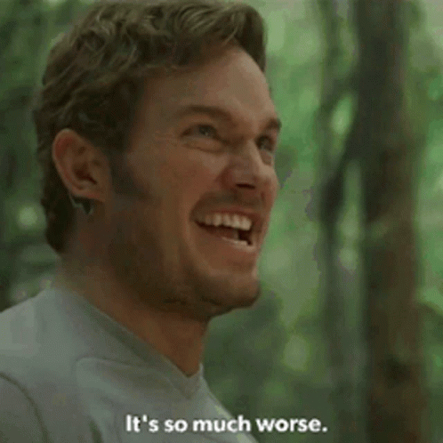 It Is So Much Worse Star Lord GIF - It Is So Much Worse Star Lord Hehe GIFs