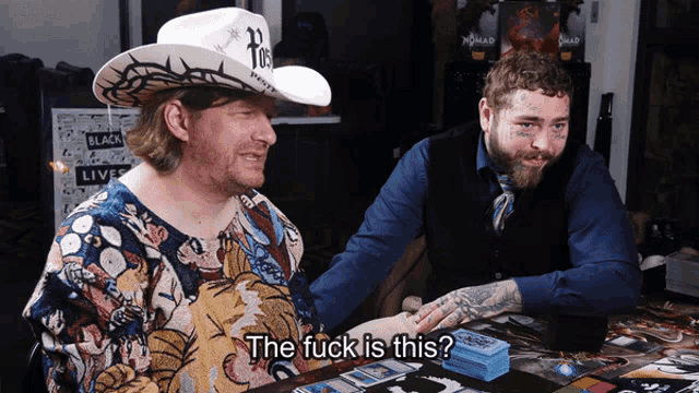 a man in a cowboy hat says " the fuck is this " to another man