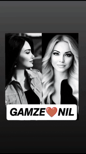 a black and white photo of two women with the words gamze nil in the corner
