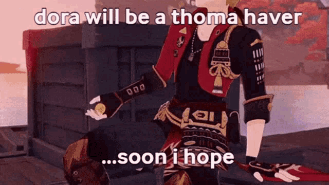 a video game character with the words dora will be a thoma haver soon i hope