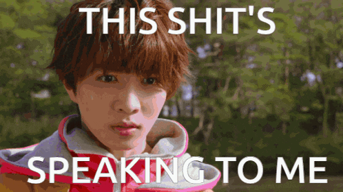 a picture of a young man with the words this shit 's speaking to me
