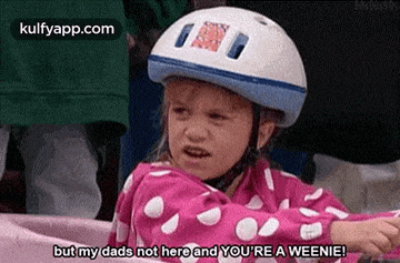 But My Dads Not Here And You'Re A Weenie!.Gif GIF