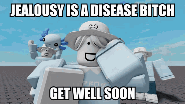 a meme that says jealousy is a disease bitch and get well soon