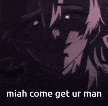 a picture of a person with the words " miah come get ur man " written below it
