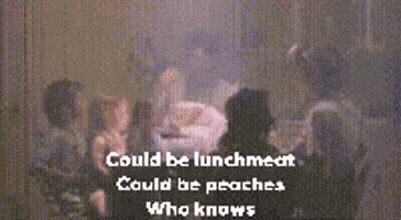a group of people sitting around a table with the words " could be lunchmeat could be peaches who knows " on the bottom