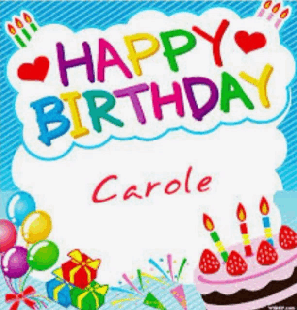 a colorful happy birthday card for carole with a cake and balloons