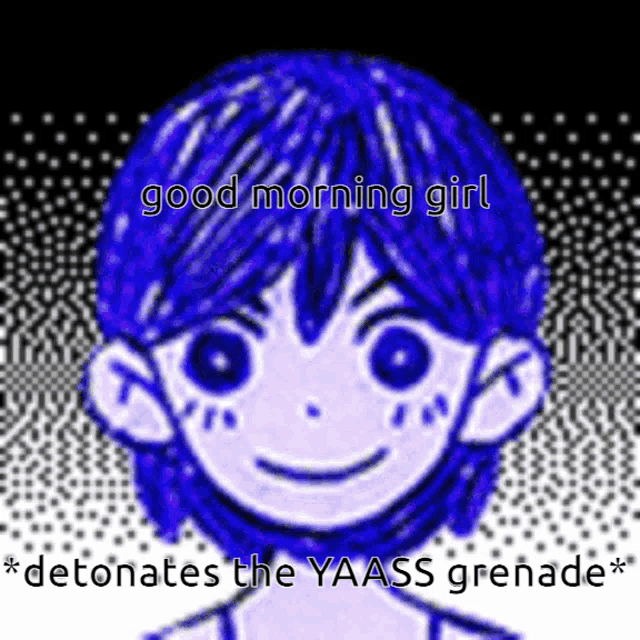 a drawing of a girl with the words good morning girl detonates the yaass grenade