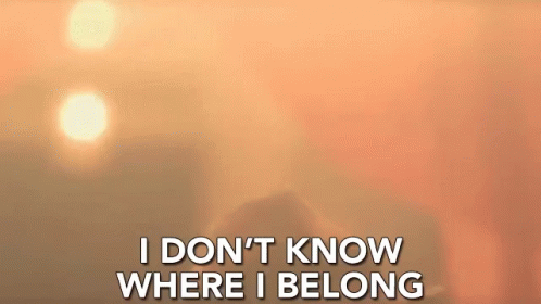 I Dont Know Where I Belong Finding Myself GIF - I Dont Know Where I Belong Finding Myself Nowhere To Go GIFs