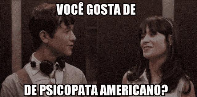 a man and a woman are looking at each other and the man says " você gosta de de psicopata americano "