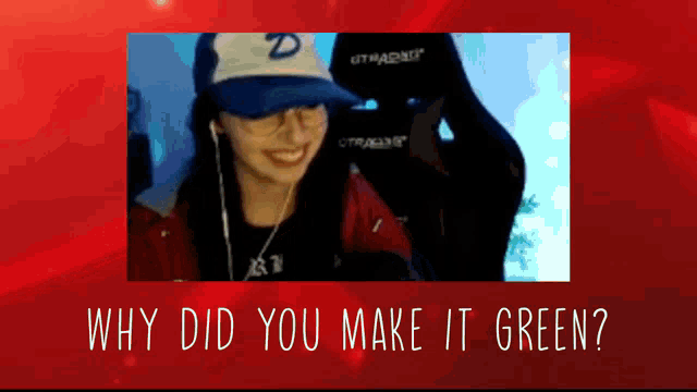 why did you make it green is written on the red background