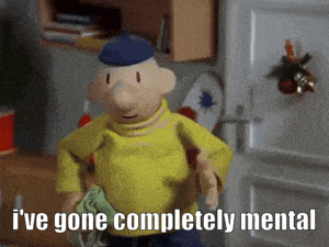 a cartoon character with the words i 've gone completely mental below him