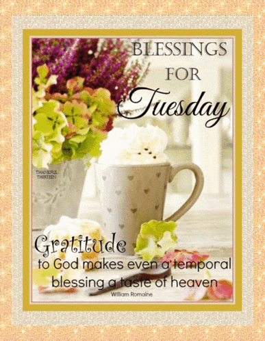 a blessings for tuesday poster with a cup of coffee and flowers