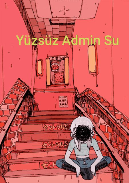 a drawing of a person sitting on a set of stairs with the words yüzsüz admin su below them