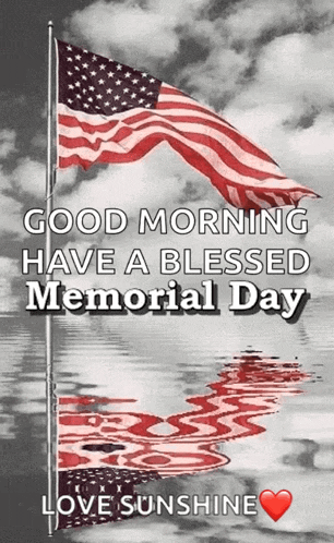 a good morning have a blessed memorial day message with an american flag in the water .