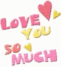 the words `` love you so much '' are in pink and yellow letters with hearts .