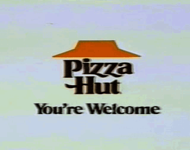 a pizza hut logo that says you 're welcome on it