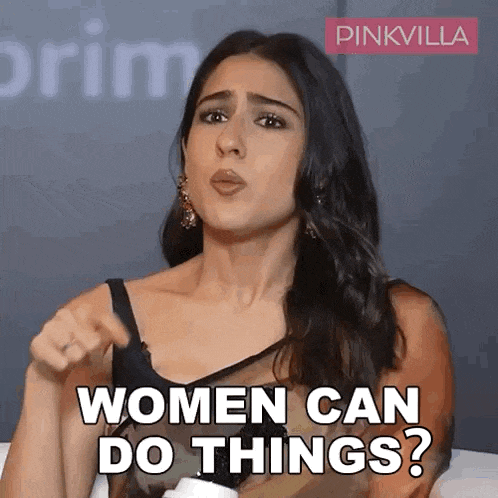 a woman is making a funny face and asking , `` women can do things ? ''