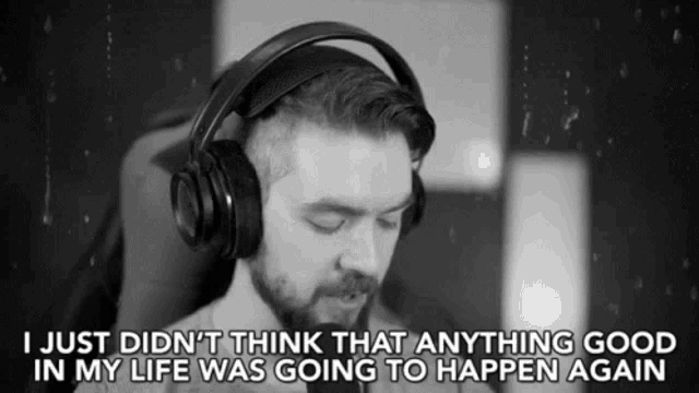 a man wearing headphones says i just didn t think that anything good in my life was going to happen again