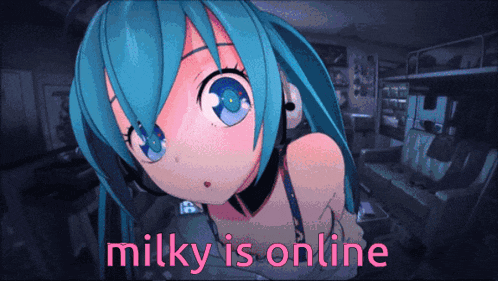 a picture of an anime girl with the words milky is online