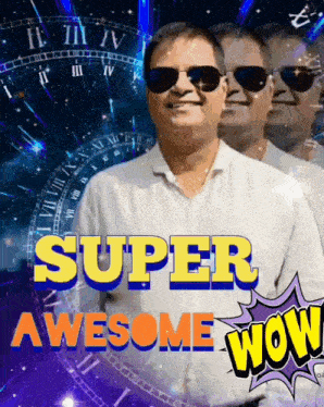 a man wearing sunglasses with the words super awesome wow on the bottom