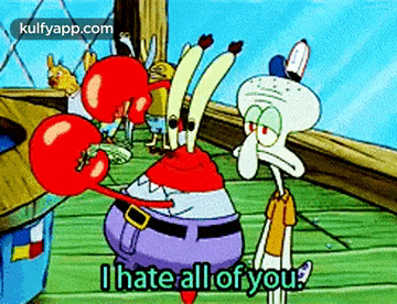 a cartoon character from spongebob squarepants says `` i hate all of you '' while standing next to squidward .