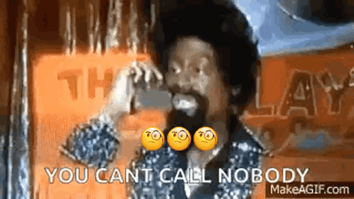 You Cant Call Nobody Phone Call GIF - You Cant Call Nobody You Cant Phone Call GIFs