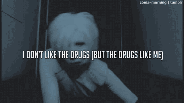 a black and white photo of a woman with the words " i don t like the drugs but the drugs like me "
