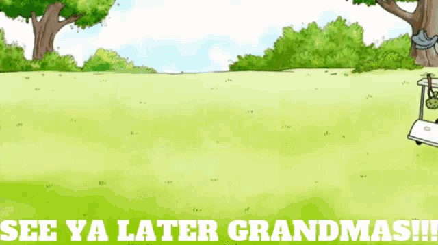 a cartoon of a man in a golf cart with the words see ya later grandmas on the bottom