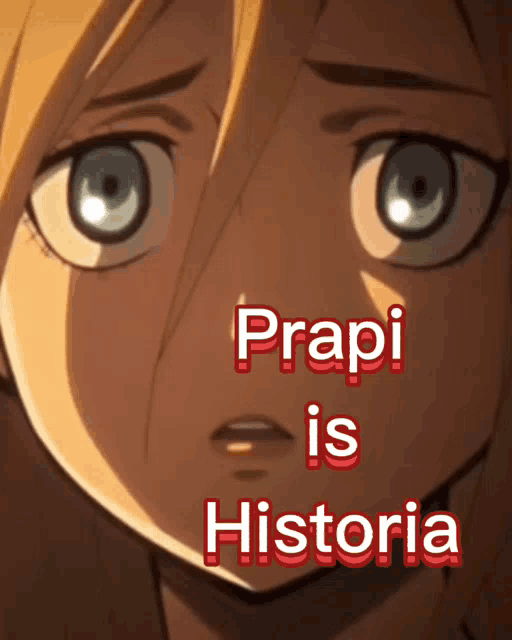 a close up of a girl 's face with the words prapi is historia above it