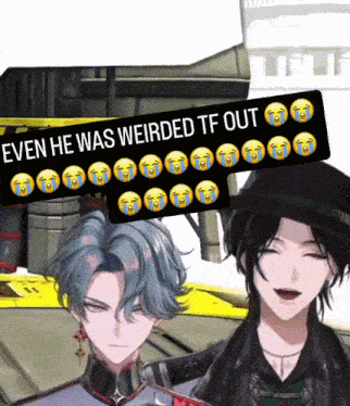 two anime characters are standing next to each other with a sign that says even he was weirded tf out