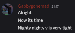 gabbygonemad 20:17 now it 's time nightly nightly v is very tight