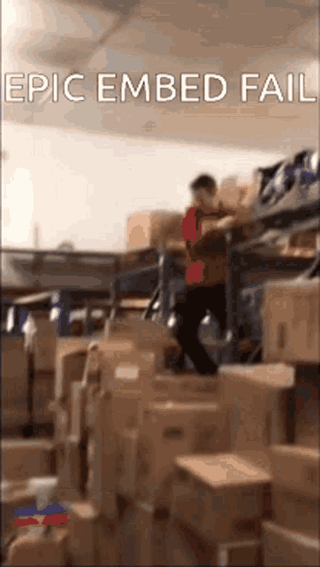 a warehouse filled with lots of boxes with the words epic embed fail written on the bottom