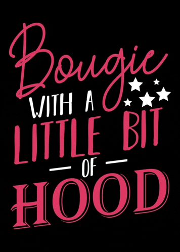 a black background with the words bougie with a little bit of hood