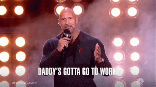 Daddy Gotta Go To Work The Rock GIF - Daddy Gotta Go To Work The Rock Dwayne Johnson GIFs
