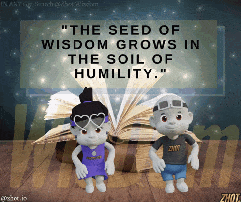 a poster that says " the seed of wisdom grows in the soil of humility "