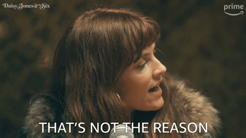 That'S Not The Reason Daisy Jones GIF - That'S Not The Reason Daisy Jones Riley Keough GIFs