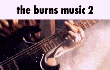 a person playing a guitar with the words " the burns music 2 " written above them