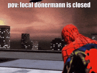 a picture of a spiderman with the caption " pov local dönermann is closed "