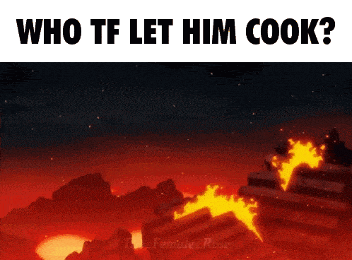 a picture of a fire with the words who tf let him cook