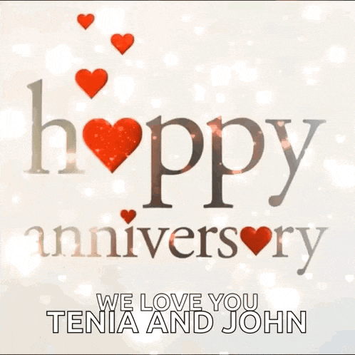 a happy anniversary greeting card with hearts and the words we love you tonia and john