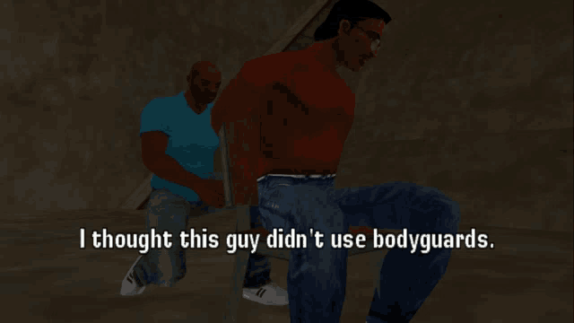 a screenshot of a video game says i thought this guy did n't use bodyguards on the bottom right